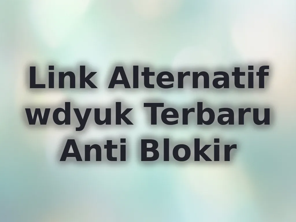 Link Alternatif wdyuk Terbaru Anti Blokir